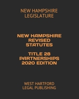 NEW HAMPSHIRE REVISED STATUTES TITLE 28 PARTNERSHIPS 2020 EDITION: WEST HARTFORD LEGAL PUBLISHING 1660996635 Book Cover