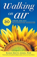 Walking on Air: Your 30-Day Inside and Out Rejuvenation Makeover 157324497X Book Cover