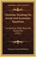 Christian Teaching On Social And Economic Questions: Confronting Older Boys And Young Men 1247093344 Book Cover