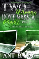 Two Wrongs Don't Make a Right: The Ultimate Betrayal B09B1M38NG Book Cover