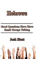 Hebrews: Good Questions Have Small Groups 1500849715 Book Cover
