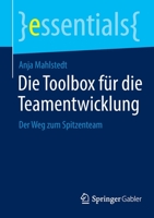 Die Toolbox für die Teamentwicklung: Der Weg zum Spitzenteam (essentials) 3658374454 Book Cover