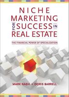 Niche Marketing for Success in Real Estate: The Financial Power of Specialization 1111575894 Book Cover