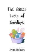 The Bitter Taste of Goodbye 9908002228 Book Cover