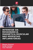 INTERESSE DA RESSONÂNCIA MAGNÉTICA MUSCULAR NAS MIOPATIAS INFLAMATÓRIAS (Portuguese Edition) 6206941884 Book Cover