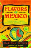 Flavors of Mexico: Fresh Simple Twists on Classic Regional Dishes 1565650034 Book Cover