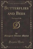 Butterflies and Bees: The Insect Folk 1021352705 Book Cover