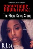 Addictions: The Alicia Coles Story 1729257070 Book Cover