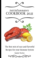 Anti-Inflammatory Cookbook 2021: The Best mix of easy and flavorful Recipes for your Immune System 1802773479 Book Cover