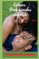 Enlaces profesionales secretos (vol 3): Confesiones �ntimas, confianza, historias er�ticas, sexo adulto B08NF338GT Book Cover