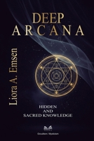 Deep Arcana: Hidden and Sacred Knowledge 6598881714 Book Cover
