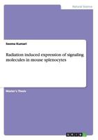 Radiation induced expression of signaling molecules in mouse splenocytes 3656384665 Book Cover