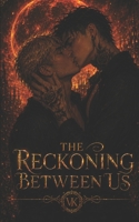 The Reckoning Between Us: A Dark M/M & M/F Romance (The Between Us Series) B0H1S717RY Book Cover