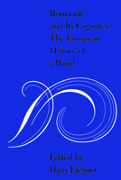"Romantic" and its cognates;: The European history of a word, 1487598319 Book Cover