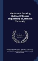 Mechanical Drawing; Outline of Course Engineering 3a, Harvard University 1377101266 Book Cover