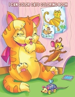 I Can Color Cats Coloring Book: Relaxing Coloring Book for Toddlers, Preschoolers, Boys & Girls Ages 3-4, 4-6, 6-8 B0882PX7NT Book Cover