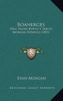 Boanerges: Neu, Hanes Bywyd Y Parch. Morgan Howells (1853) 114434798X Book Cover