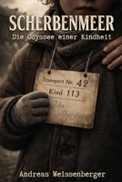Scherbenmeer – Die Odyssee einer Kindheit (German Edition) B0HF9BP3F7 Book Cover