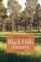Black Hills Forestry: A History 1646425685 Book Cover