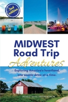 Midwest Road Trip Adventures: Exploring America's Heartland, One Scenic Drive at a Time; Road Trip Book and Unique Travel Destinations 1958187046 Book Cover