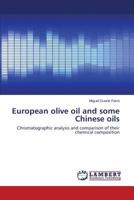 European olive oil and some Chinese oils: Chromatographic analysis and comparison of their chemical composition 3659580007 Book Cover