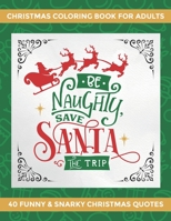Christmas Coloring Book for Adults: 40 Funny and Snarky Christmas Quotes B08HT86TQ2 Book Cover