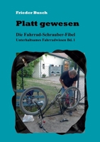 Platt gewesen: Die Fahrrad-Schrauber-Fibel - Unterhaltsames Fahrradwissen Bd. 1 3751979875 Book Cover