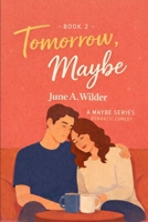 Tomorrow, Maybe B0GK6Y71D7 Book Cover