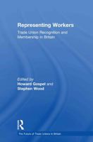 Representing Workers: Trade Union Recognition and Membership in Britain 0415287286 Book Cover