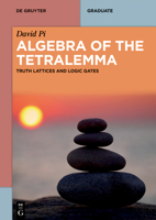 Algebra of the Tetralemma: Truth Lattices and Logic Gates (de Gruyter Textbook) 3112235800 Book Cover