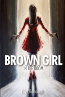 Brown Girl in the Room 1998441466 Book Cover