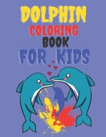 DOLPHIN COLORING BOOK FOR KIDS: Color Your Favorite Dolphin, Animal Coloring books for Kids, Color books for kids, Big coloring books for kids, ... Activity Book for Boys & Girls Coloring book B08PJPWPF2 Book Cover