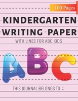 Kindergarten Writing paper: Best Kindergarten writing paper with lines for ABC kids Blank handwriting practice paper with dotted lines B08N5LH542 Book Cover