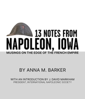 13 Notes from Napoleon, Iowa: Musings on the Edge of the French Empire [With Book(s)] 1948509709 Book Cover