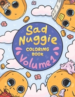 Sad Nuggie Coloring Book Volume 1: Life is sweet & sour B0BZFP48WQ Book Cover