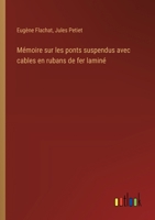 Mémoire sur les ponts suspendus avec cables en rubans de fer laminé (French Edition) 3385055059 Book Cover