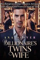 Billionaire's Twin Wife: Psychological Thriller Romance, Betrayal and the Twin who wants to steal my life B0G437YTKJ Book Cover