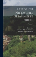 Friedrich Nietzsches Gesammelte Briefe; Volume 1 1019137797 Book Cover