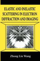 Elastic and Inelastic Scattering in Electron Diffraction and Imaging (The Language of Science) 0306449293 Book Cover