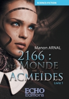 2166: le monde des Acmeïdes (livre 1) (French Edition) 249077588X Book Cover