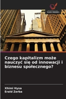 Czego kapitalizm moze nauczyc sie od innowacji i biznesu spolecznego? (Polish Edition) 620951331X Book Cover