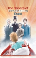 The Ghosts of Presidents Past B0FSH7B6Y5 Book Cover