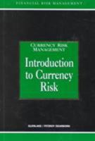 Introduction to Currency Risk: Currency Risk Management (Risk Management Series) 1888998938 Book Cover