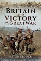 Britain and Victory in the Great War 1473891612 Book Cover