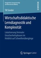 Wirtschaftsdidaktische Lerndiagnostik Und Komplexit�t: Lokalisierung Liminaler Unsicherheitsphasen Im Hinblick Auf Schwellen�berg�nge 3658189460 Book Cover