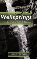 Wellsprings: Poems of Life & Nature 1449089208 Book Cover