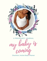 My Baby Is Coming: 40 Week Pregnancy Journal  - Baby Shower Gift For Expectant Moms 1699456267 Book Cover