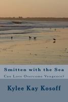 Smitten with the Sea: Vengeance vs Love 1494706040 Book Cover
