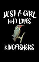 Just A Girl Who Loves Kingfishers: Animal Nature Collection 1075463718 Book Cover