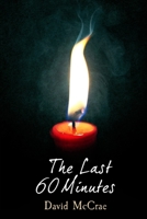 The Last 60 Minutes 1520277733 Book Cover